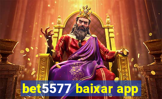 bet5577 baixar app